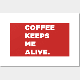 Coffee Keeps Me Alive. Posters and Art